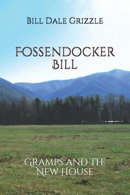 Fossendocker Bill: Gramps and the New House - Grizzle, Bill Dale