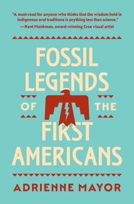 Fossil Legends of the First Americans - Mayor, Adrienne