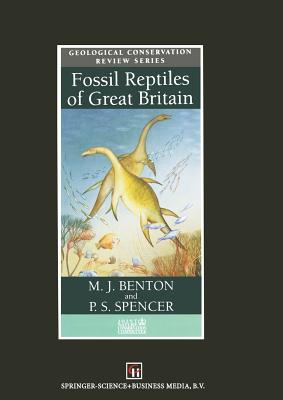 Fossil Reptiles of Great Britain - Benton, M J, and Spencer, P S