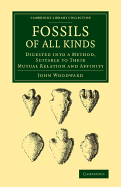Fossils of All Kinds: Digested Into a Method, Suitable to Their Mutual Relation and Affinity