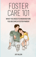 Foster Care 101: What you need to know before you become a foster parent