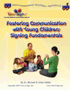 Fostering Communications with Young Children: Signing Fundamentals