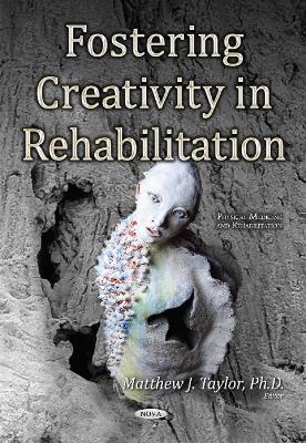 Fostering Creativity in Rehabilitation - Taylor, Matthew J