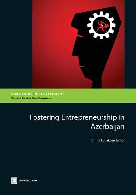 Fostering Entrepreneurship in Azerbaijan - Kuriakose, Smita (Editor)