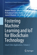 Fostering Machine Learning and IoT for Blockchain Technology: Smart Cities Applications, Volume 1