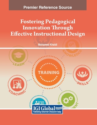 Fostering Pedagogical Innovation Through Effective Instructional Design - Khaldi, Mohamed (Editor)