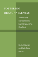 Fostering Reasonableness: Supportive Environments for Bringing Out Our Best