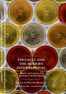 Foucault and the Modern International: Silences and Legacies for the Study of World Politics