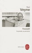 Foucault: SA Pensee, SA Personne
