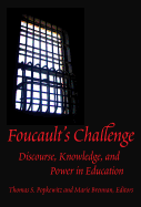 Foucault's Challenge: Discourse, Knowledge, and Power in Education