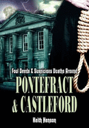 Foul Deeds and Suspicious Deaths in Pontefract and Castleford