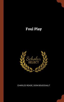 Foul Play - Reade, Charles, and Boucicault, Dion