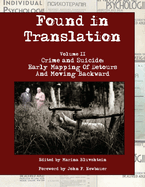 Found in Translation. Volume II. Crime and Suicide: Early Mapping of Detours and Moving Backward