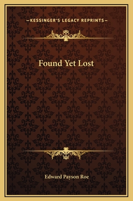 Found Yet Lost - Roe, Edward Payson