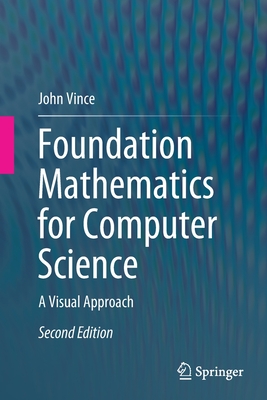 Foundation Mathematics for Computer Science: A Visual Approach - Vince, John