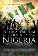 Foundation of Political Freedom in the Democracy of Nigeria: The 21st Century Approach to Civil Progress and Political Democracy in the Country
