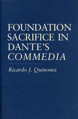 Foundation Sacrifice in Dante's "Commedia" - Quinones, Ricardo J