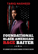 Foundational Black American Race Baiter: My Journey Into Understanding Systematic Racism