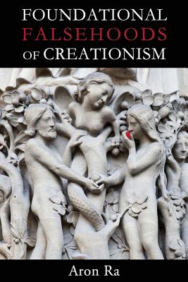 Foundational Falsehoods of Creationism - Ra, Aron