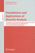 Foundations and Applications of Security Analysis: Joint Workshop on Automated Reasoning for Security Protocol Analysis and Issues in the Theory of Security, ARSPA-WITS 2009, York, UK, March 28-29, 2009, Revised Selected Papers