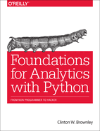 Foundations for Analytics with Python: From Non-Programmer to Hacker