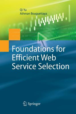 Foundations for Efficient Web Service Selection - Yu, Qi, and Bouguettaya, Athman