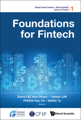 Foundations for Fintech - Lee, David Kuo Chuen (Editor), and Lim, Joseph (Editor), and Phoon, Kok Fai (Editor)