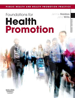 Foundations for Health Promotion - Naidoo, Jennie, BSC, Msc, and Wills, Jane, Ba, Ma, Msc