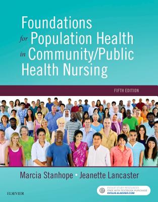 Foundations for Population Health in Community/Public Health Nursing - Stanhope, Marcia, and Lancaster, Jeanette, PhD, RN, FAAN