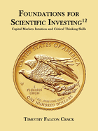 Foundations for Scientific Investing: Capital Markets Intuition and Critical Thinking Skills (12th Ed.)