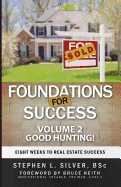 Foundations for Success - Good Hunting: Eight Weeks to Real Estate Success