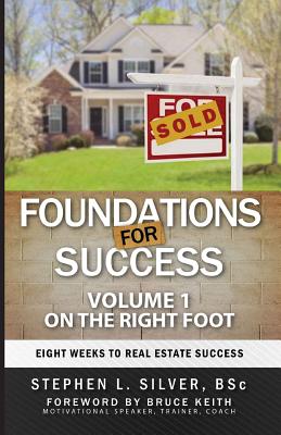 Foundations For Success - On the Right Foot: Eight Weeks to Real Estate Success - Silver, Stephen