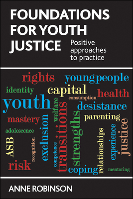 Foundations for Youth Justice: Positive Approaches to Practice - Robinson, Anne