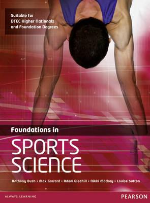 Foundations in Sports Science - Bush, Anthony, and Gledhill, Adam, and Mackay, Nikki