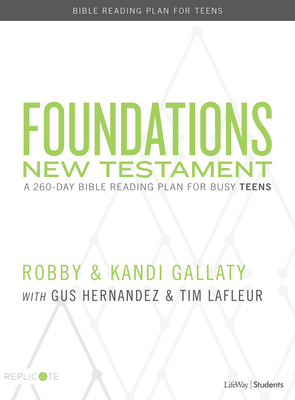 Foundations: New Testament - Teen Devotional: A 260-Day Bible Reading Plan for Busy Teens - Gallaty, Robby