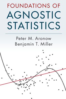 Foundations of Agnostic Statistics - Aronow, Peter M, and Miller, Benjamin T