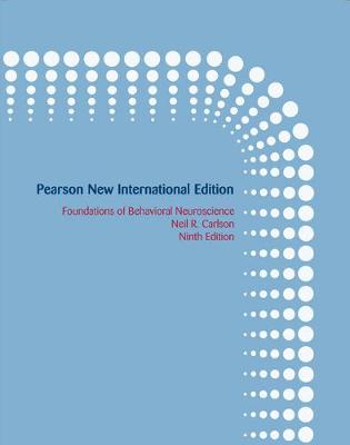 Foundations of Behavioral Neuroscience: Pearson New International Edition - Carlson, Neil