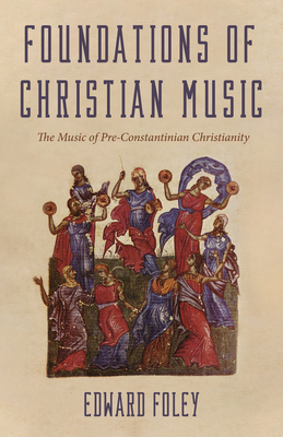 Foundations of Christian Music - Foley, Edward