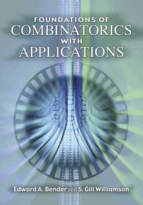 Foundations of Combinatorics with Applications - Bender, Edward A, and Williamson, S Gill