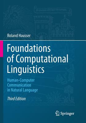 Foundations of Computational Linguistics: Human-Computer Communication in Natural Language - Hausser, Roland