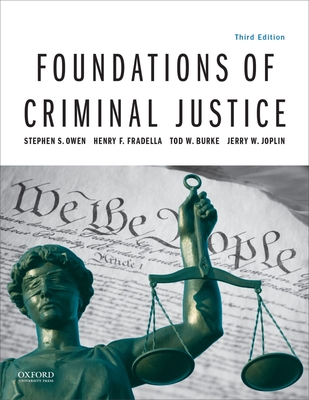 Foundations of Criminal Justice - Owen, Stephen S, and Fradella, Henry F, and Burke, Tod W