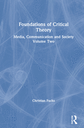 Foundations of Critical Theory: Media, Communication and Society Volume Two