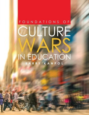 Foundations of Culture Wars in Education - Kanpol, Barry
