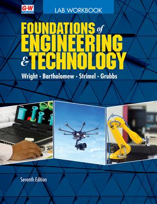 Foundations of Engineering & Technology - Wright, R Thomas, and Bartholomew, Scott, and Strimel, Greg J