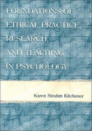 Foundations of Ethical Practice, Research, and Teaching in Psychology and Counseling - Kitchener, Karen Strohm