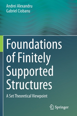 Foundations of Finitely Supported Structures: A Set Theoretical Viewpoint - Alexandru, Andrei, and Ciobanu, Gabriel