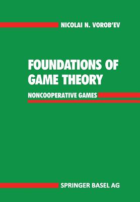 Foundations of Game Theory: Noncooperative Games - Vorob'ev, Nicolai N, and Boas, R P (Translated by)