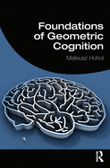 Foundations of Geometric Cognition