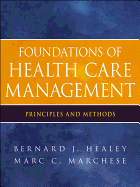 Foundations of Health Care Management: Principles and Methods
