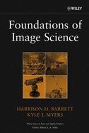 Foundations of Image Science - Barrett, Harrison H, and Myers, Kyle J